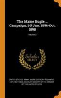 The Maine Bugle ... Campaign; 1-5 Jan. 1894-Oct. 1898; Volume 2-3 1016228023 Book Cover