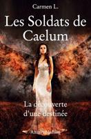 Les Soldats de Caelum - Tome 1: La D�couverte d'Une Destin�e 1720978999 Book Cover