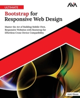 Ultimate Bootstrap for Responsive Web Design: Master the Art of Building Mobile-First, Responsive Websites with Bootstrap for Effortless Cross-Device B0DP1XRCK6 Book Cover
