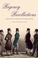 Regency Recollections: Captain Gronow's Guide to Life in London And Paris 1905043074 Book Cover