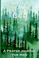 Write a Letter to God: Prayer Conversations by Men Who Take Their Faith Seriously 1072694891 Book Cover