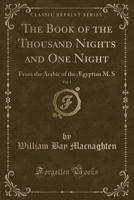 Alif Laila: Or, Book of the Thousand Nights and One Night, Commonly Known As 'the Arabian Nights' Entertainments'; Volume 1 of 4 111738098X Book Cover