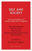 Self and Society: Are Communal Solidarity and Individual Freedom Allies or Antagonists? 1913368327 Book Cover
