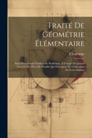 Traité De Géométrie Élémentaire: Suivi D'un Grand Nombre De Problèmes, À L'usage Des Jeunes Gens Et Des Pères De Famille Qui S'occupent De L'éducation De Leurs Enfants 1021703699 Book Cover