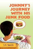 Johnny's Journey with his Junk Food 0595442943 Book Cover