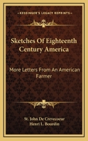 Sketches Of Eighteenth Century America (Notable American Authors Series - Part I) 1162932384 Book Cover