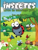 Insectes Livre de Coloriage Pour les Enfants: Livre de coloriage de dessins adorables insectes pour enfants, enfants livre de coloriage insectes et insectes 1008917427 Book Cover