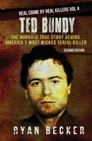 Ted Bundy: The Horrific True Story behind America's Most Wicked Serial Killer 1986609588 Book Cover