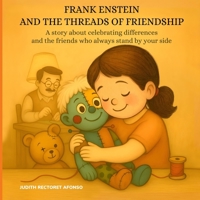 Frank Enstein and the Threads of Friendship: A story about celebrating differences and the friends who always stand by your side (It’s Okay to Be ... Diversity and the Beauty of Being Unique) B0FMFVSSYV Book Cover