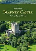 Blarney Castle: An Irish Tower House 1846823145 Book Cover
