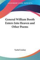 General William Booth Enters into Heaven and Other Poems 1514786850 Book Cover