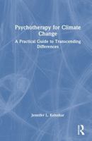 Psychotherapy for Climate Change: A Practical Guide to Transcending Differences 1032776668 Book Cover