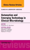 Automation and Emerging Technology in Clinical Microbiology, an Issue of Clinics in Laboratory Medicine: Volume 33-3 0323188605 Book Cover