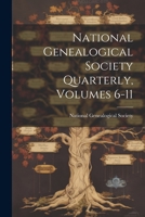National Genealogical Society Quarterly, Volumes 6-11 1021824860 Book Cover