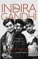 The Unseen Indira Gandhi: Through Her Physician's Eyes 9322008725 Book Cover