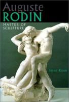 Auguste Rodin: Master of Sculpture 0765194244 Book Cover