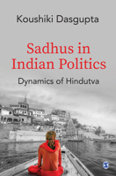 Sadhus in Indian Politics: Dynamics of Hindutva 9391370934 Book Cover