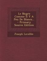 Le Negre Comme Il Y a Peu de Blancs... B0BPMT2VQ5 Book Cover