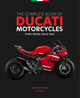 The Complete Book of Ducati Motorcycles, 2nd Edition: Every Model Since 1946 0760373736 Book Cover