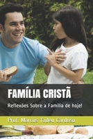 FAMÍLIA CRISTÃ: Reflexões Sobre a Família de hoje! (Portuguese Edition) B083XVZ2B6 Book Cover