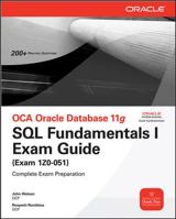 OCA Oracle Database 11g: SQL Fundamentals I Exam Guide (Exam 1Z0-051) (Osborne Oracle Press) 0071597867 Book Cover