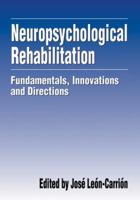 Neuropsychological Rehabilitation: Fundamentals, Innovations, and Directions 157444039X Book Cover