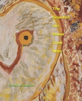 The Scientist His Robot Their Wife B08BD9CXVT Book Cover