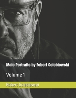 Male Portraits by Robert Golebiewski: Volume 1 B0GR9FCXX2 Book Cover