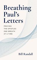 Breathing Paul’s Letters: Praying the Epistles One Breath at a Time B0GYDX5JPX Book Cover