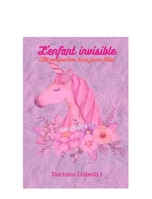 L'enfant invisible (Le perspective d`une jeune fille) 1715317114 Book Cover