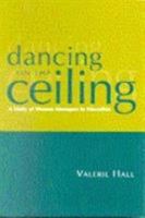 Dancing on the Ceiling: A Study of Women Managers in Education 1853962872 Book Cover