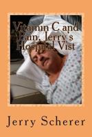 Vitamin C and Pain, Jerry's Hospital Visit 1500908924 Book Cover