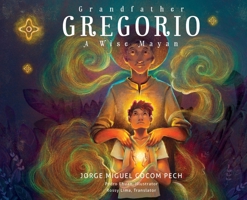 Grandfather Gregorio: A Wise Mayan 194929935X Book Cover