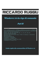 Windows 10 da riga di comando Part III: Guida rapida alla command-line di Windows 10 B09HPLKSYT Book Cover