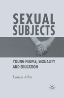 Sexual Subjects: Young People, Sexuality and Education 1403912831 Book Cover