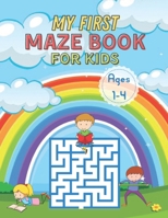 My First Maze Book For kids Ages 1-4: Maze book for your kids to keep your children brain sharp. Fun and Amazing Maze Book for kids, 50 Mazes for kids brain game maze book. B091F3MTDV Book Cover