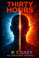 THIRTY HOURS: No Innocent Option B0GFMLY5Z4 Book Cover