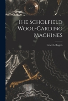 The Scholfield Wool-carding Machines 1014160901 Book Cover