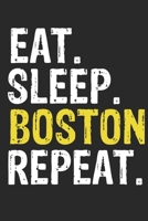 Eat Sleep Boston Repeat Funny Cool Gift for Boston Lovers Notebook A beautiful: Lined Notebook / Journal Gift, Boston Cool quote, 120 Pages, 6 x 9 inches, Personal Diary, Ideal humorous Eat Sleep Bost 1679872753 Book Cover