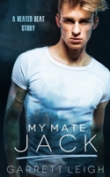 My Mate Jack: A Heated Beat Story 1913220095 Book Cover