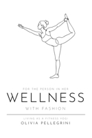 For the Person in Her Wellness with Fashion: Living as a Fitness Yogi 1972750283 Book Cover