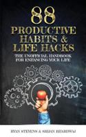 88 Productive Habits & Life Hacks: The Unofficial Handbook For Enhancing Your Life 1530590043 Book Cover