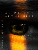 We weren't alone here B0F7GSKXRB Book Cover