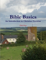 Bible Basics - An Introduction to Christian Doctrine 1446167933 Book Cover