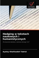 Hedging w tekstach naukowych i humanistycznych: Porównanie tekstów z zakresu biologii i ELT 6203556505 Book Cover