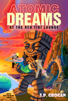 Atomic Dreams at the Red Tiki Lounge 1592112935 Book Cover