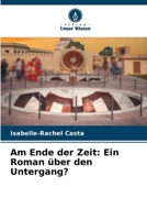 Am Ende der Zeit: Ein Roman über den Untergang? (German Edition) 6209832709 Book Cover