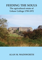 Feeding the Souls: The agricultural estate of Ushaw College 1799-1972 1787921212 Book Cover