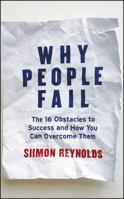 Why People Fail: The 16 Obstacles to Success and How You Can Overcome Them 1118163745 Book Cover