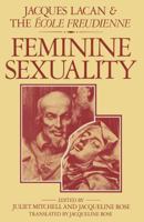 Feminine Sexuality: Jacques Lacan and the école freudienne 0333341554 Book Cover